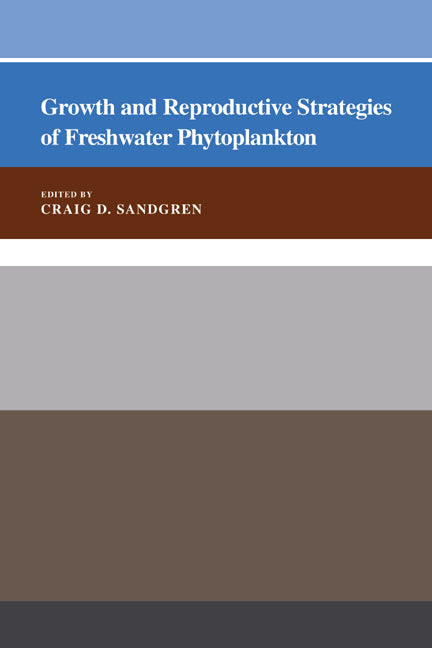 Growth and Reproductive Strategies of Freshwater Phytoplankton (Paperback) 9780521429108