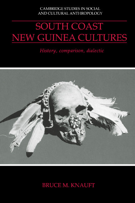 South Coast New Guinea Cultures; History, Comparison, Dialectic (Paperback) 9780521429313