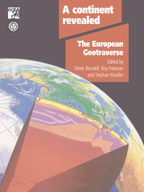 A Continent Revealed; The European Geotraverse, Structure and Dynamic Evolution (Paperback) 9780521429481
