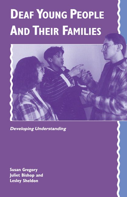 Deaf Young People and their Families; Developing Understanding (Paperback) 9780521429986
