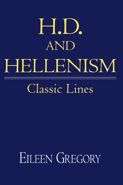 H. D. and Hellenism; Classic Lines (Hardback) 9780521430258