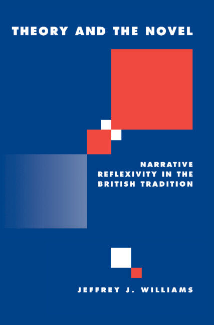 Theory and the Novel; Narrative Reflexivity in the British Tradition (Hardback) 9780521430395
