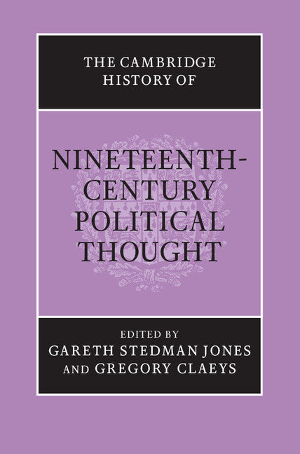 The Cambridge History of Nineteenth-Century Political Thought (Hardback) 9780521430562