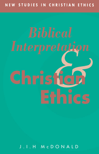 Biblical Interpretation and Christian Ethics (Hardback) 9780521430593