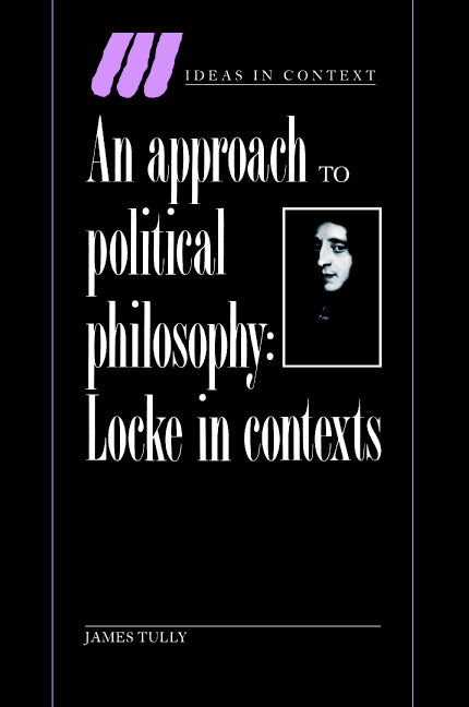 An Approach to Political Philosophy; Locke in Contexts (Hardback) 9780521430609