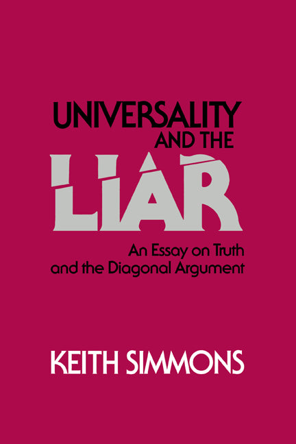 Universality and the Liar; An Essay on Truth and the Diagonal Argument (Hardback) 9780521430692