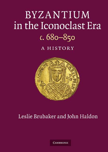 Byzantium in the Iconoclast Era, c. 680–850; A History (Hardback) 9780521430937