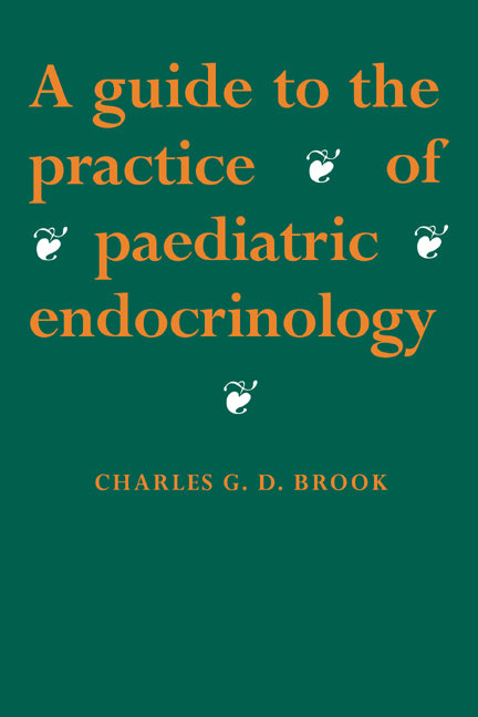 A Guide to the Practice of Paediatric Endocrinology (Hardback) 9780521431798
