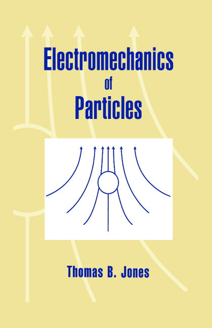 Electromechanics of Particles (Hardback) 9780521431965