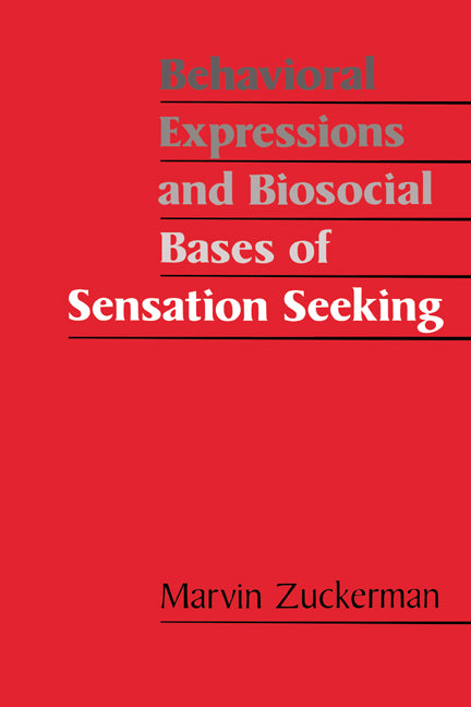 Behavioral Expressions and Biosocial Bases of Sensation Seeking (Hardback) 9780521432009