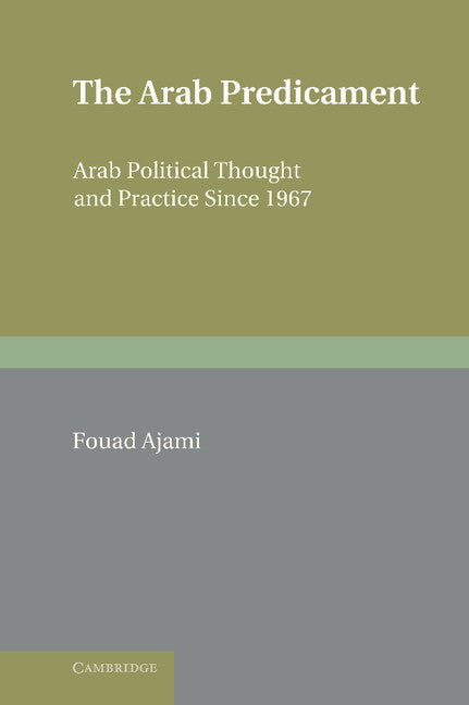 The Arab Predicament; Arab Political Thought and Practice since 1967 (Hardback) 9780521432436