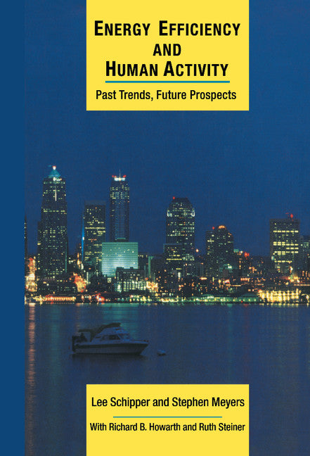 Energy Efficiency and Human Activity; Past Trends, Future Prospects (Hardback) 9780521432979