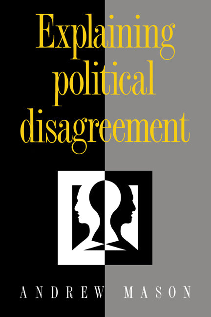 Explaining Political Disagreement (Hardback) 9780521433228