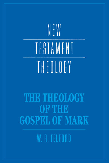 The Theology of the Gospel of Mark (Hardback) 9780521433662