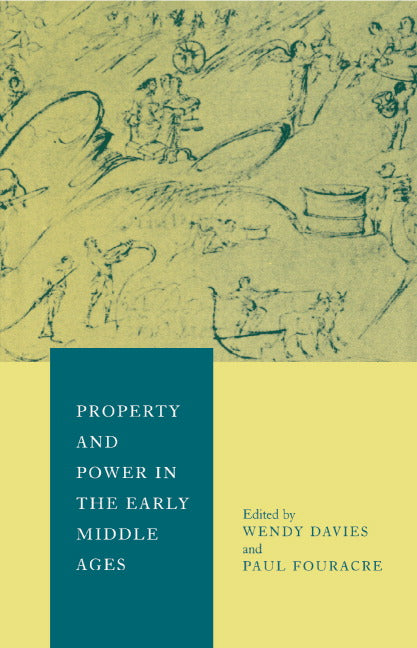 Property and Power in the Early Middle Ages (Hardback) 9780521434195