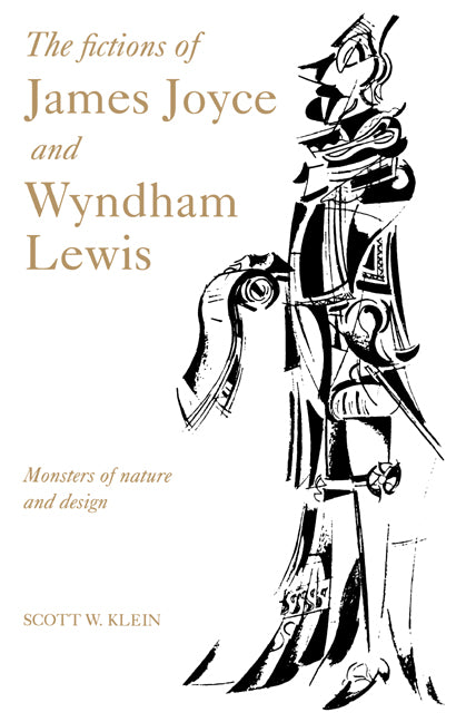 The Fictions of James Joyce and Wyndham Lewis; Monsters of Nature and Design (Hardback) 9780521434522