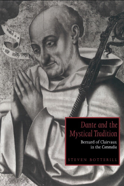 Dante and the Mystical Tradition; Bernard of Clairvaux in the Commedia (Hardback) 9780521434546