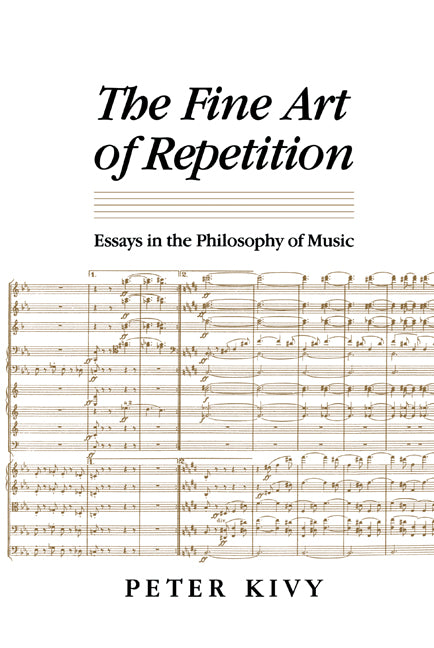 The Fine Art of Repetition; Essays in the Philosophy of Music (Hardback) 9780521434621