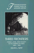 Three Frontiers; Family, Land, and Society in the American West, 1850–1900 (Hardback) 9780521434997