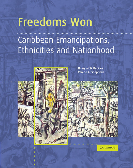 Freedoms Won; Caribbean Emancipations, Ethnicities and Nationhood (Paperback) 9780521435451