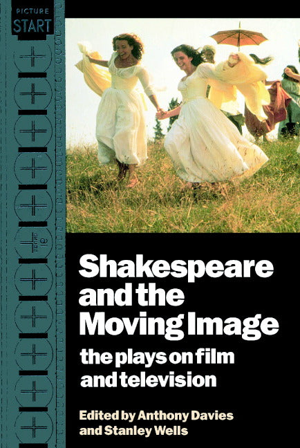 Shakespeare and the Moving Image; The Plays on Film and Television (Paperback) 9780521435734