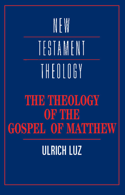 The Theology of the Gospel of Matthew (Paperback) 9780521435765