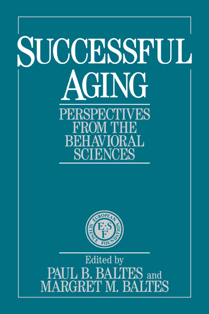 Successful Aging; Perspectives from the Behavioral Sciences (Paperback) 9780521435826