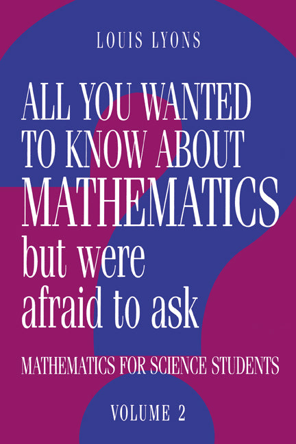 All You Wanted to Know about Mathematics but Were Afraid to Ask; Mathematics for Science Students (Paperback) 9780521436014