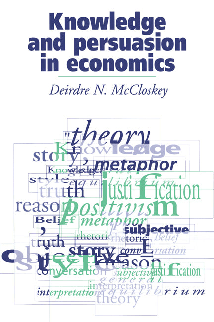 Knowledge and Persuasion in Economics (Paperback) 9780521436038