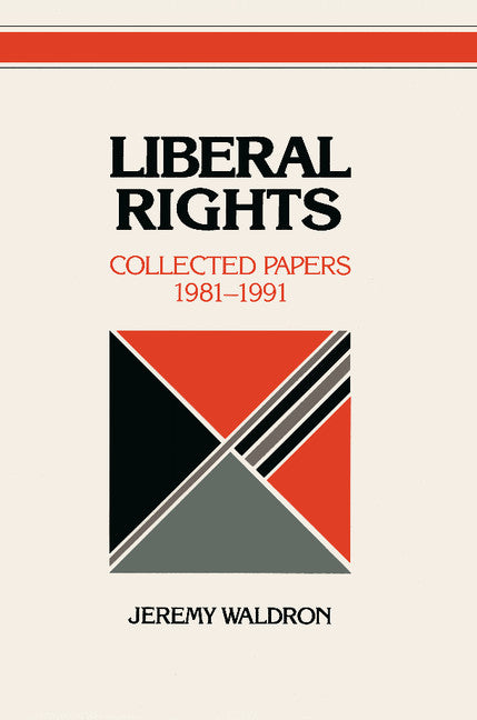 Liberal Rights; Collected Papers 1981–1991 (Paperback) 9780521436175