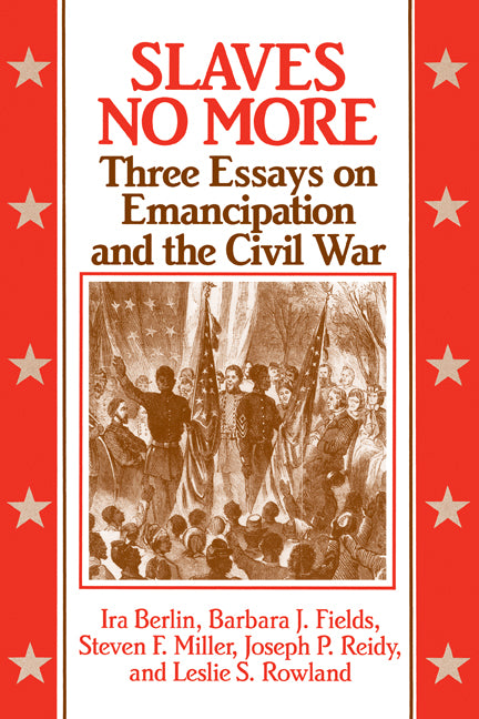 Slaves No More; Three Essays on Emancipation and the Civil War (Paperback) 9780521436922