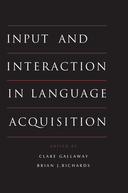 Input and Interaction in Language Acquisition (Paperback) 9780521437257