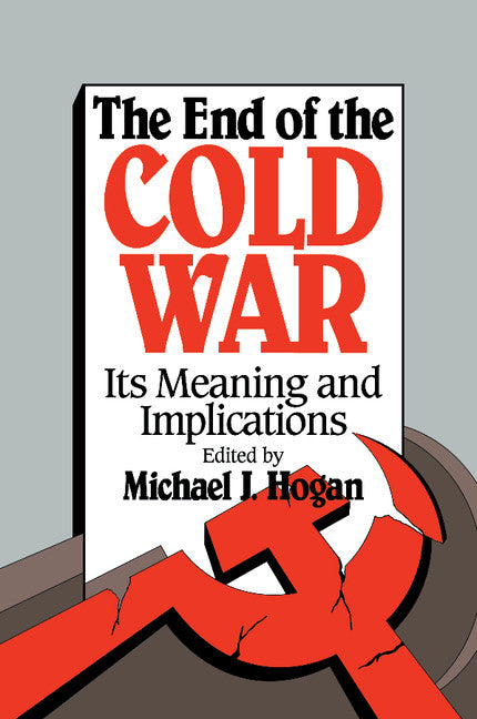 The End of the Cold War; Its Meaning and Implications (Paperback) 9780521437318