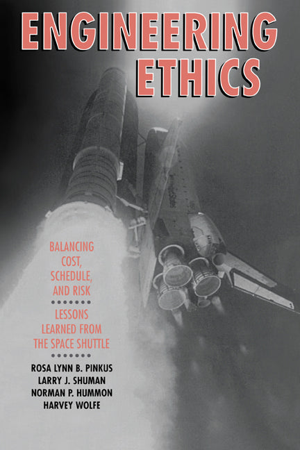 Engineering Ethics; Balancing Cost, Schedule, and Risk - Lessons Learned from the Space Shuttle (Paperback) 9780521437509