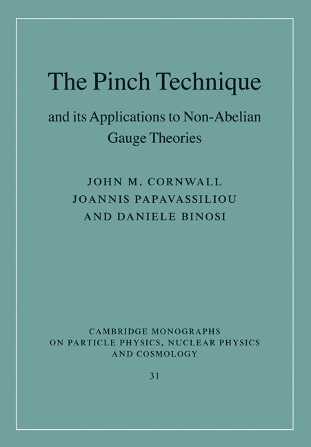 The Pinch Technique and its Applications to Non-Abelian Gauge Theories (Hardback) 9780521437523