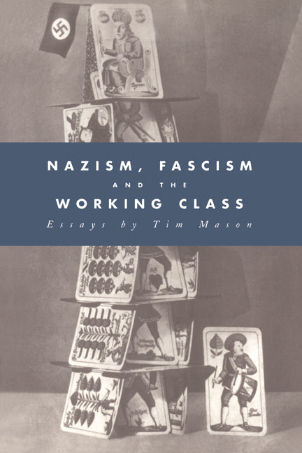 Nazism, Fascism and the Working Class (Paperback) 9780521437875