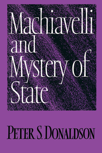 Machiavelli and Mystery of State (Paperback) 9780521437905