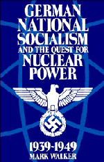 German National Socialism and the Quest for Nuclear Power, 1939–49 (Paperback) 9780521438049