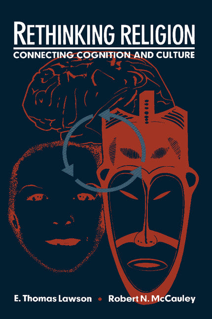 Rethinking Religion; Connecting Cognition and Culture (Paperback) 9780521438063