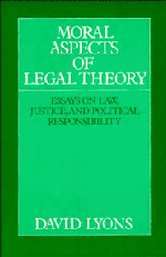 Moral Aspects of Legal Theory; Essays on Law, Justice, and Political Responsibility (Paperback) 9780521438353