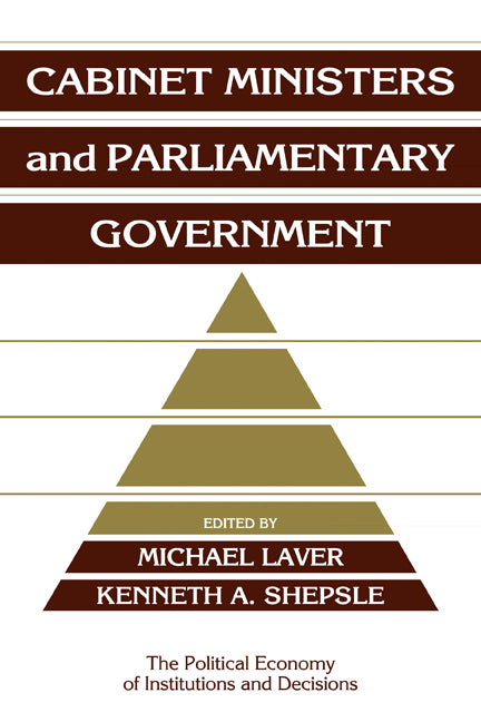 Cabinet Ministers and Parliamentary Government (Paperback) 9780521438377
