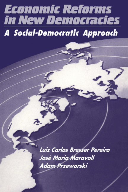 Economic Reforms in New Democracies; A Social-Democratic Approach (Paperback) 9780521438452