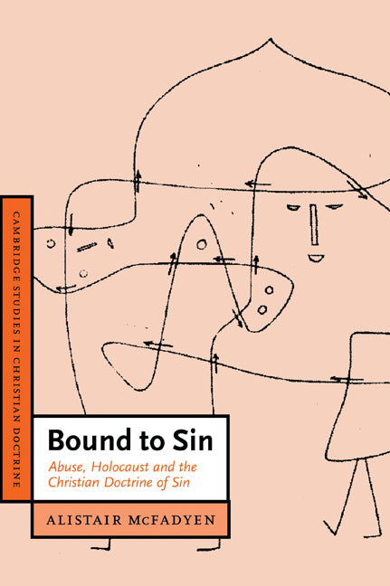 Bound to Sin; Abuse, Holocaust and the Christian Doctrine of Sin (Paperback) 9780521438681