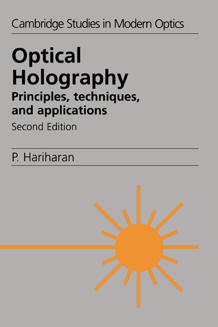 Optical Holography; Principles, Techniques and Applications (Paperback) 9780521439657