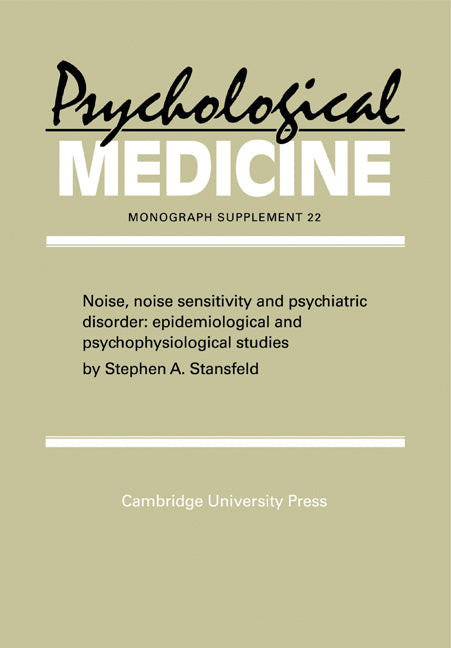 Noise, Noise Sensitivity and Psychiatric Disorder; Epidemiological and Psychophysiological Studies (Paperback) 9780521439756