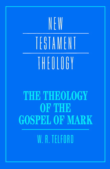 The Theology of the Gospel of Mark (Paperback) 9780521439770