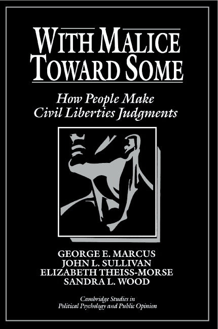 With Malice toward Some; How People Make Civil Liberties Judgments (Paperback) 9780521439978