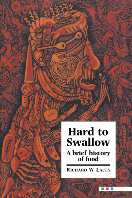 Hard to Swallow; A Brief History of Food (Hardback) 9780521440011