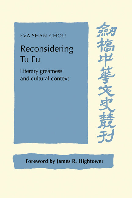 Reconsidering Tu Fu; Literary Greatness and Cultural Context (Hardback) 9780521440394