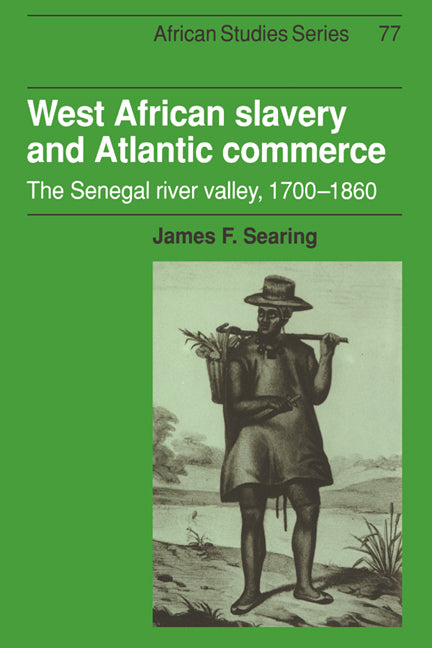 West African Slavery and Atlantic Commerce; The Senegal River Valley, 1700–1860 (Hardback) 9780521440837